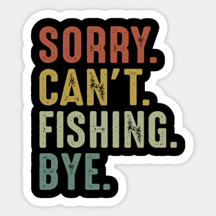 Sorry Can't Fishing Bye Sticker